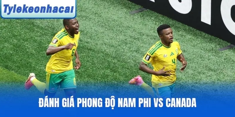 Đánh giá phong độ Nam Phi vs Canada